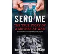 Joe Kent Marty Skovlund Send Me: The True Story of a Mother at War (Tascabile)