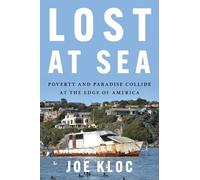Joe Kloc Lost at Sea: Poverty and Paradise Collide at the Edg (Copertina rigida)