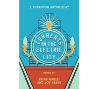Joe Kraus Brian Fan Currents in the Electric City: A Scranton Antho (Tascabile)