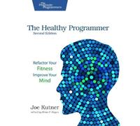 Joe Kutner The Healthy Programmer, Second Edition (Tascabile)