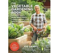 The Vegetable Gardening Book: Your Complete Guide to Growing an Edible Organic