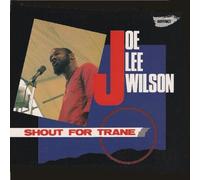 Joe Lee Wilson Shout for Trane (CD) Album