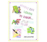 JOE LICASTRO Anyone Can Learn to Draw...Plus How to Use Color (Tascabile)