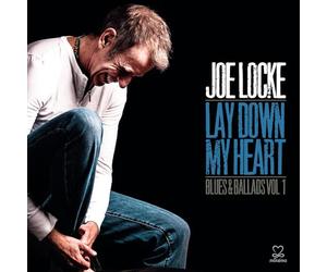 Joe Locke - Lay Down My Heart (Blues & Ballads Vol.1)