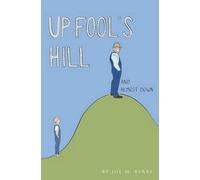 Joe M Berry Up Fool's Hill and Almost Down (Tascabile)