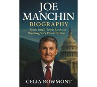 Joe Manchin Biography: From Small-Town Roots to Washington’s Power Broker - The Story of a Defiant Centrist Shaping America’s Political Battleground