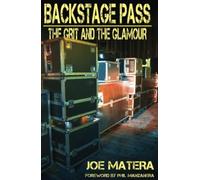 Joe Matera Backstage Pass: The Grit and the Glamour (Tascabile)