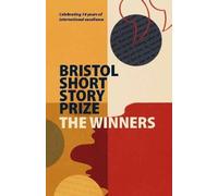 Joe Melia Bristol Short Story Prize Anthology: The Winners (Tascabile)
