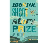 Joe Melia Bristol Short Story Prize Anthology Volume 11 (Tascabile)