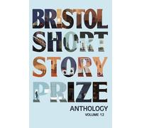 Joe Melia Bristol Short Story Prize Anthology Volume 12 (Tascabile) 12
