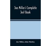 Joe Miller John Mottley Miller, Joe John Mottle Joe Miller'S Comple (Tascabile)