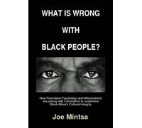 Joe Mintsa What is Wrong with Black People? - How Post-slave Psychol (Tascabile)