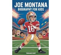 JOE MONTANA BIOGRAPHY FOR KIDS: The Inspiring Story of the Coolest Quarterback in Football