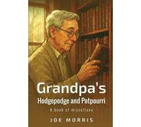 Joe Morris Grandpa's Hodgepodge and Potpourri (Tascabile)