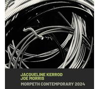 Jacqueline Kerrod, Joe Morris - Morpeth Contemporary 2024