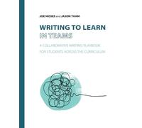Joe Moses Jason Tham Writing to Learn in Teams (Tascabile)