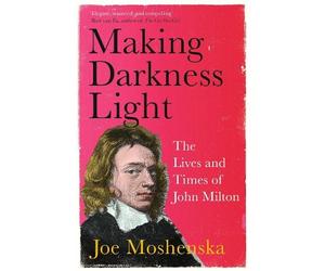 Joe Moshenska Making Darkness Light (Tascabile)