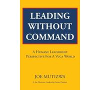 Joe Mutizwa Leading Without Command (Tascabile)