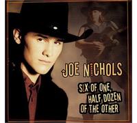 Joe Nichols - Six Of One, Half Dozen Of
