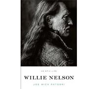 Joe Nick Patoski Willie Nelson - An Epic Life (Tascabile)