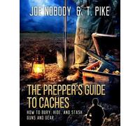 Joe Nobody T Pike The Prepper's Guide to Caches (Tascabile)