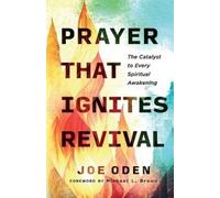 Joe Oden Prayer That Ignites Revival (Tascabile)