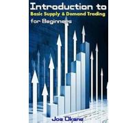 Joe Okane Introduction to Basic Supply & Demand Trading for Beginner (Tascabile)