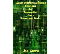 Joe Okane Supply and Demand Trading Strategies for Commodities, Fore (Tascabile)