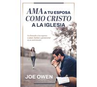 Joe Owen AMA a Tu Esposa Como Cristo a la Iglesia (Tascabile)