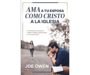 Joe Owen AMA a Tu Esposa Como Cristo a la Iglesia (Tascabile)