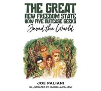 Joe Paliani The Great New Freedom State: How Five Nutcase Geeks Save (Tascabile)