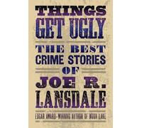 Joe R. Lansdale Things Get Ugly: The Best Crime Fiction of Joe R. La (Tascabile)