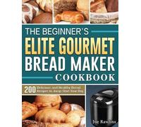 Joe Rawlins The Beginner's Elite Gourmet Bread Maker Cookbook (Copertina rigida)