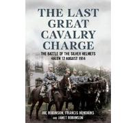 Joe Robinson Francis Hendriks Janet Robin The Last Great Cavalry Cha (Tascabile)