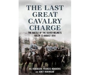 Joe Robinson Francis Hendriks Janet Robin The Last Great Cavalry Cha (Tascabile)