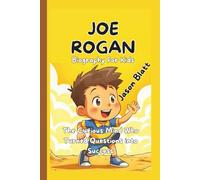 JOE ROGAN (Biography For Kids): The Curious Mind Who Turned Questions into Success