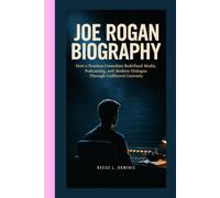 JOE ROGAN BIOGRAPHY: How a Fearless Comedian Redefined Media, Podcasting, and Modern Dialogue Through Unfiltered Curiosity