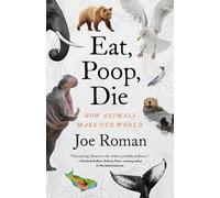 Joe Roman Eat, Poop, Die (Copertina rigida)
