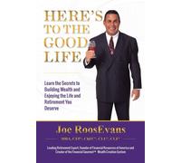 Joe RoosEvans Here's to the Good Life: Learn the Secrets to Building (Tascabile)