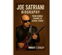 JOE SATRIANI BIOGRAPHY: From Humble Strings to Global Stages