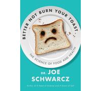 Joe Schwarcz Better Not Burn Your Toast (Tascabile)