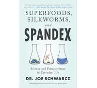 Joe Schwarcz Superfoods, Silkworms, and Spandex (Tascabile)