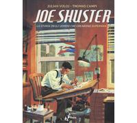 Joe Shuster. La storia degli uomini che crearono Superman - 2018