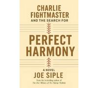 Joe Siple Charlie Fightmaster and the Search for Perfect Harmony (Tascabile)