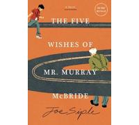 Joe Siple The Five Wishes of Mr. Murray McBride (Tascabile) Murray McBride