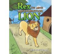 Joe Southall Rex, The Much Misunderstood Lion (Tascabile)