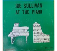 Joe Sullivan - Joe Sullivan - At The Piano. VINYL LP. VG+/VG