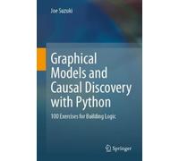 Graphical Models and Causal Discovery with Python: 100 Exercises for Building Logic