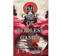 Joe T Audsley The Grief Of Godless Games (Copertina rigida)