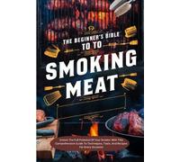 Joe The Beginner's Bible To Smoking Meat (Tascabile)